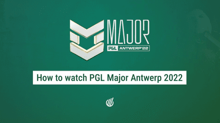 How to watch PGL Major Antwerp 2022